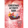 Christmas Activity Book for Kids: Ages 6-10: A Creative Holiday Coloring, Drawing, Word Search, Maze, Games, and Puzzle Art Activities Book for Boys a
