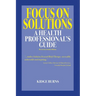 Focus on Solutions: A Health Professional's Guide 2016