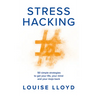 Stresshacking: 50 Simple Strategies to Get Your Life, Your Mind, and Your Mojo Back
