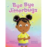 Bye Bye Jitterbugs
