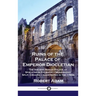 Ruins of the Palace of Emperor Diocletian: The Ancient Roman Palace at Spalatro in Dalmatia - Modern-day Split, Croatia - Illustrated in the 1760s