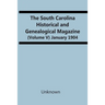 The South Carolina Historical And Genealogical Magazine (Volume V) January 1904