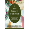 The Green Funeral: Honoring the Environment While Beautifying Funeral Practices