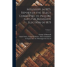 Mississippi in 1875. Report of the Select Committee to Inquire Into the Mississippi Election of 1875; Volume 1