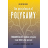 The Persistence of Polygamy, Vol. 3: Fundamentalist Mormon Polygamy from 1890 to the Present
