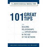 101 Great Tips: for Building Relationships and Opportunities in the Age of the Network