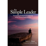 The Simple Leader: Personal and Professional Leadership at the Nexus of Lean and Zen