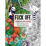Fuck Off, I'm Still Coloring: Relax with 50 Defiantly Fun Swear Word Coloring Pages