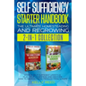 Self Sufficiency Starter Handbook - The Ultimate Homesteading and Regrowing Collection: Start a Self-Sufficient Lifestyle, Plan Your Homestead and Dis