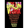 Dream Work: Techniques for Discovering the Creative Power in Dreams