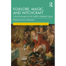 Folklore, Magic, and Witchcraft: Cultural Exchanges from the Twelfth to Eighteenth Century