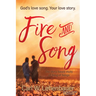 Fire and Song: God's Love Song. Your Love Story.