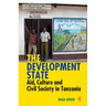 The Development State: Aid, Culture and Civil Society in Tanzania