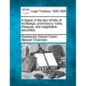 A Digest of the Law of Bills of Exchange, Promissory Notes, Cheques, and Negotiable Securities.