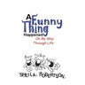 A Funny Thing Happened On My Way Through Life