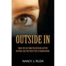 Outside In: What you see from the outside is often nothing like the truth that is hidden inside.