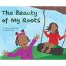The Beauty of My Roots