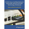 CCNA Cisco Certified Network Associate Service Provider Technology Workbook: Exam: 640-875 & 640-878