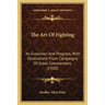 The Art Of Fighting: Its Evolution And Progress, With Illustrations From Campaigns Of Great Commanders (1920)