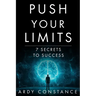 Push Your Limits: 7 Secrets to Success