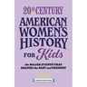 20th Century American Women's History for Kids: The Major Events That Shaped the Past and Present