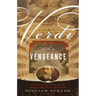 Verdi With a Vengeance: An Energetic Guide to the Life and Complete Works of the King of Opera