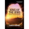King of the Jews: Why the Bible - and all history - points to Jesus
