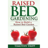 Raised Bed Gardening: How to Build a Raised Bed Garden