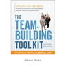 The Team-Building Tool Kit: Tips and Tactics for Effective Workplace Teams