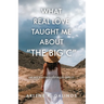 What Real Love Taught Me About "The Big C"