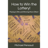 How to Win the Lottery!: Playing to Win and Winning More Often!