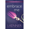 Embrace Me