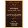 History Of The Insurrection In China: With Notices Of The Christianity, Creed, And Proclamations Of The Insurgents (1854)
