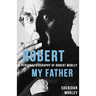 Robert My Father: A Personal Biography of Robert Morley
