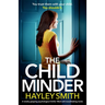 The Childminder: A totally gripping psychological thriller filled with breathtaking twists
