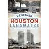 Vanished Houston Landmarks
