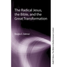 The Radical Jesus, the Bible, and the Great Transformation