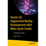 Hands-On Augmented Reality Development with Meta Spark Studio: A Beginner's Guide