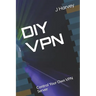 DIY VPN: Control Your Own VPN Server