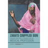 Zara's Crippled Son: A black Doctor's struggle in the Medical profession.