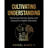 Cultivating Understanding: Nurturing Diversity, Equity, and Inclusion in Higher Education