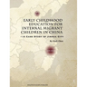 Early Childhood Education for Internal Migrant Children in China: A Case Study of Jinhua City