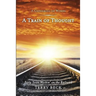 Train of Thought: Forty Years Workin' on the Railroad