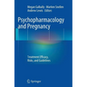 Psychopharmacology and Pregnancy: Treatment Efficacy, Risks, and Guidelines