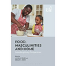 Food, Masculinities, and Home: Interdisciplinary Perspectives