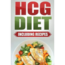 HCG Diet: Step by Step Weight Loss Guide with Recipes Included: 4 weeks to losing 20 pounds!