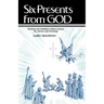 Six Presents From God: Sermons And Children's Object Lessons For Advent And Christmas