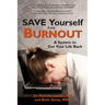Save Yourself from Burnout: A System to Get Your Life Back