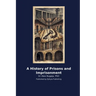 A History of Prisons and Imprisonment