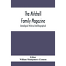 The Mitchell Family Magazine; Genealogical Historical And Biographical